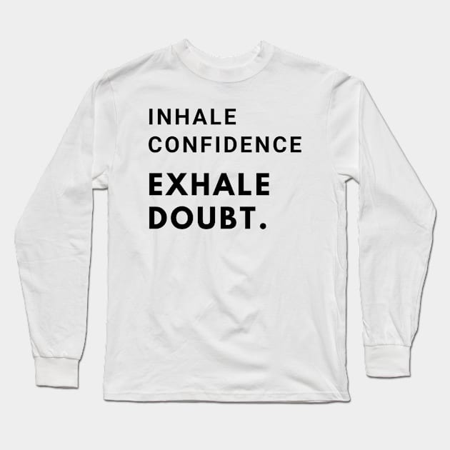 Inhale confidence, exhale doubt. Long Sleeve T-Shirt by MandalaHaze